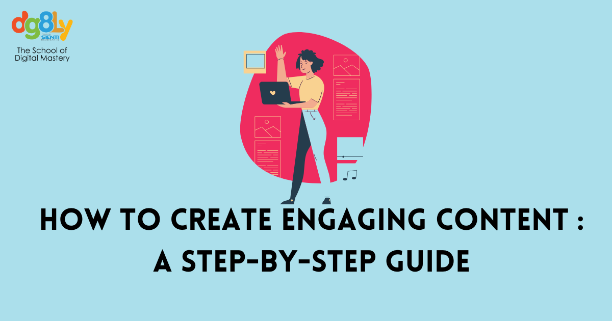 How to create engaging content for your audience: A step-by-step approach